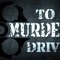 tomurderdrive