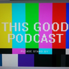 This Good Podcast