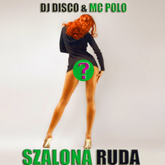 DJ DISCO & MC POLO - SZALONA RUDA