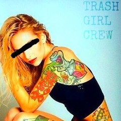 Trash Girl Crew