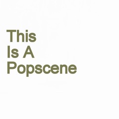 This Is A Popscene