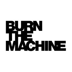 Burn The Machine