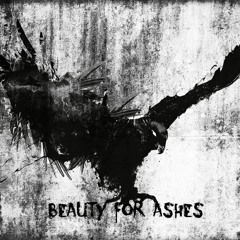 BEAUTY FOR ASHES