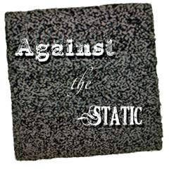 Against The Static