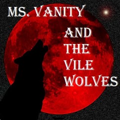 MsVanityandtheVileWolves