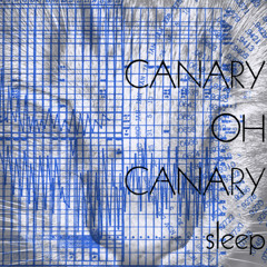 Canary oh Canary