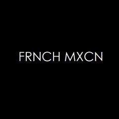 FRNCH MXCN