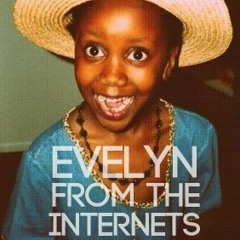 Evelyn From The Internets