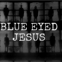 Blue Eyed Jesus