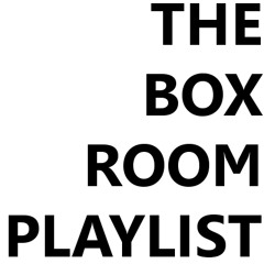 The Box Room Playlist