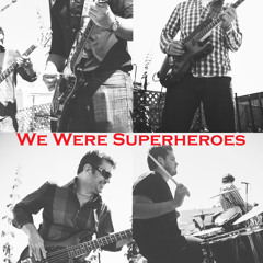 We Were Superheroes
