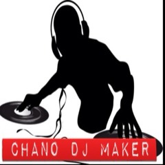 CHANO ( THE MAKER)