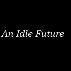 An Idle Future