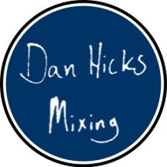 Dan Hicks Mixing