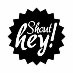 Shout Hey!