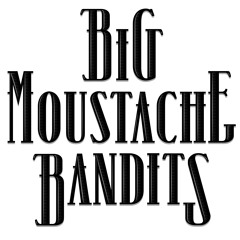 Big Moustache Bandits