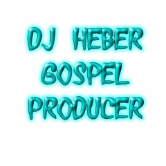 DJ HEBER PRODUCER GOSPEL