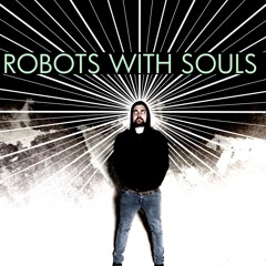 ROBOTS WITH SOULS