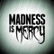 Madness is Mercy