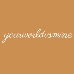 yourworldvsmine
