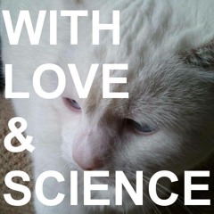 With Love & Science