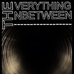 The Everything Inbetween