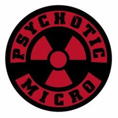 Psychotic Micro