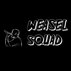 #WeaselSquad