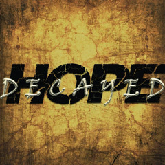 Decayed Hope