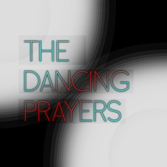 the dancing prayers