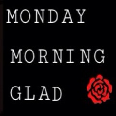 monday morning glad