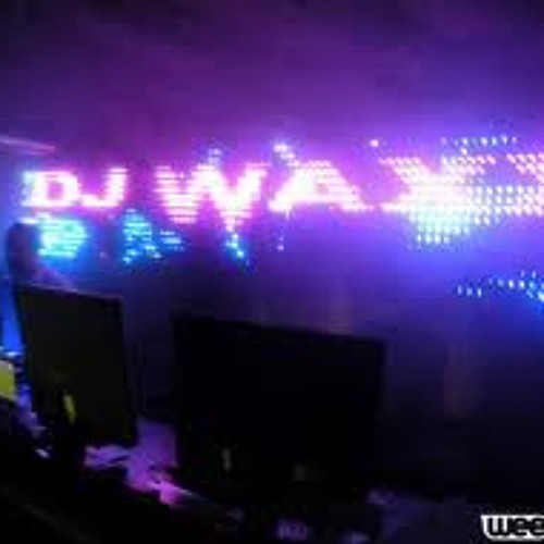 Dj Waxx - ALL THAT SHE WANTS