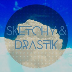 Sketchy & Drastik