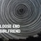 Loose End Girlfriend