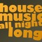 HouseMusicAllNightLong