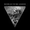 World to be Ashes