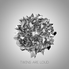 Twins Are Loud