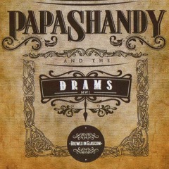 Papa Shandy & the Drams