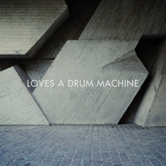 Loves A Drum Machine