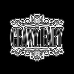 Gravy Baby- Tripped Out