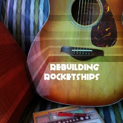 Rebuilding Rocketships