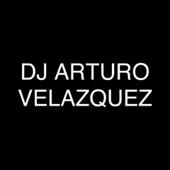 DJ ARTURO VeLZQUEZ