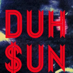 DUH $UN