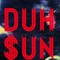 DUH $UN