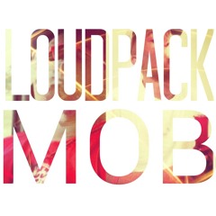 Loud Pack Mob