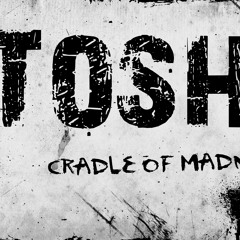 Tosh Cradle of Madness