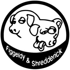 Figgeldy&Shredderick