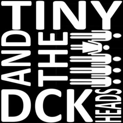 TinyandtheDckheads