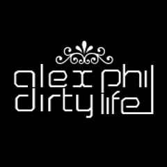 Alex Phil & Dirty Life