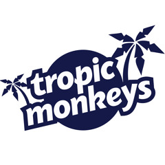 Tropic Monkeys